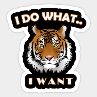 I do what I want T-shirt - Tiger t-shirt Sticker